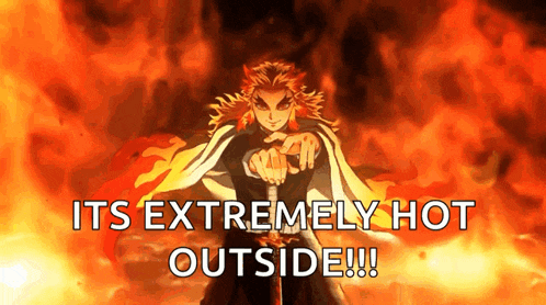 a man with a sword in front of a fire with the words `` it 's extremely hot outside !!! ''