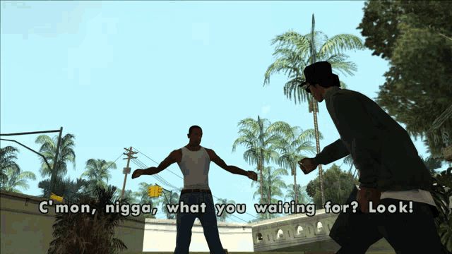 a video game scene with two men and the words " c mon nigga what you waiting for look " on the bottom