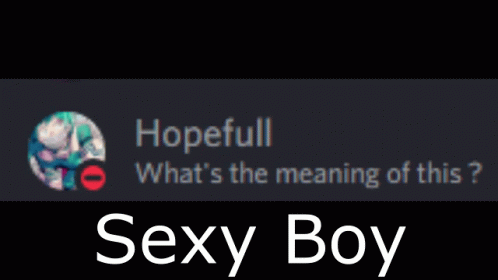Hopefull Whats The Meaning GIF - Hopefull Whats The Meaning Sexy Boy GIFs