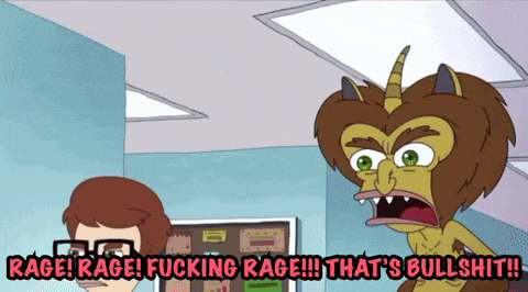 a cartoon says rage rage fucking rage !!! that 's bullshit