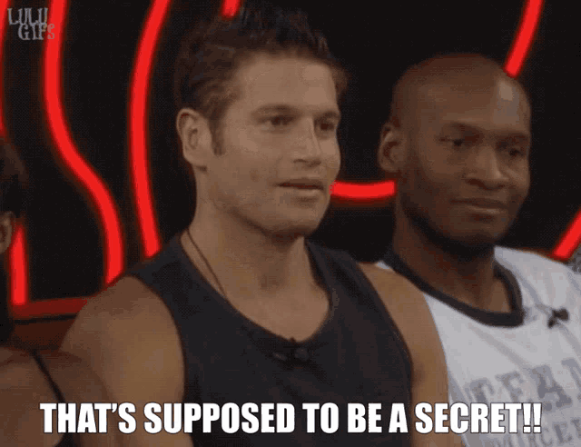 a man says " that 's supposed to be a secret " in front of two other men