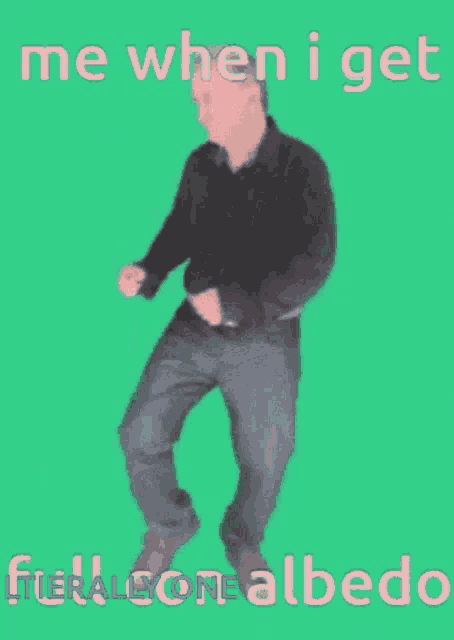 a man is dancing on a green background with the words me when i get afterall come albedo