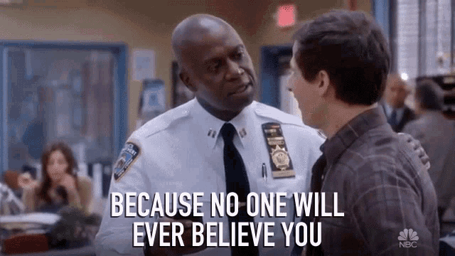 Because No One Will Ever Believe You Never GIF - Because No One Will Ever Believe You Never Dont Bother GIFs