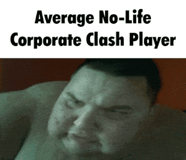 a picture of a man with the words " average no-life corporate clash player "