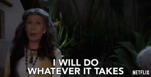 I Will Do Whatever It Takes Lily Tomlin GIF - I Will Do Whatever It Takes Lily Tomlin Frankie Bergstein GIFs