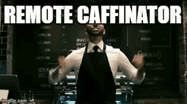 a man in an apron is standing in front of a chalkboard with the words remote caffeinator written on it .
