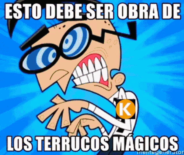 a cartoon character with glasses says " esto debe ser obra de los terricos magicos "