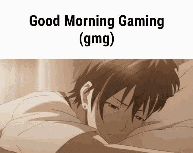 a picture of a man laying down with the words good morning gaming