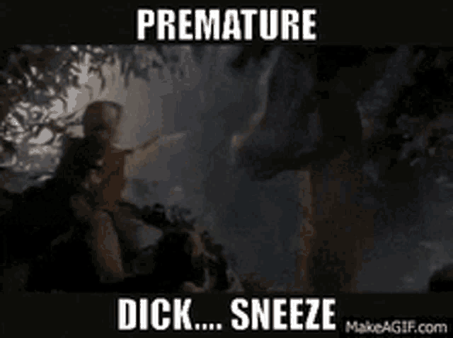 a picture of a woman with the words premature dick sneeze