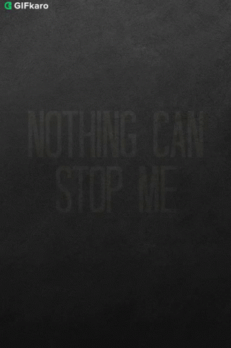 Nothing Can Stop Me Gifkaro GIF - Nothing Can Stop Me Gifkaro Quotes GIFs