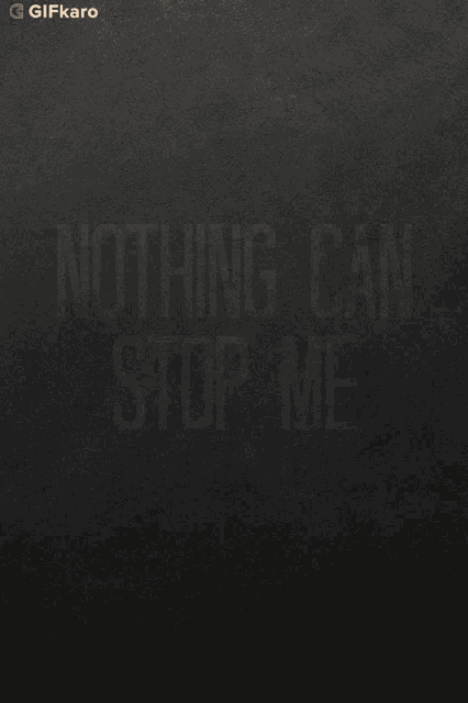a sign that says nothing can stop me on it