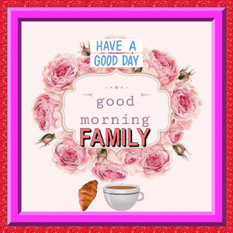a greeting card that says have a good day and good morning family