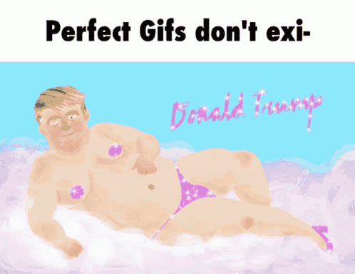 a cartoon of donald trump laying on a cloud with the caption perfect gifs don 't exi-