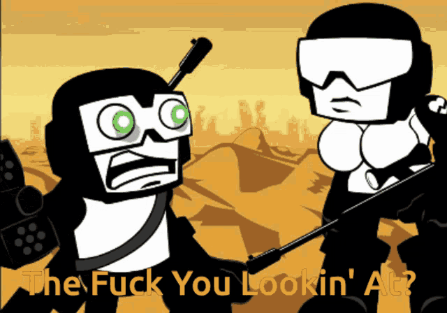 a cartoon of two soldiers with the words " the fuck you lookin ' at " at the bottom