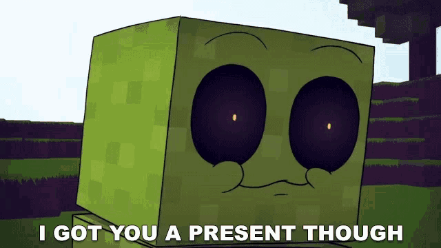 a cartoon drawing of a creeper with the words " i got you a present though " below it