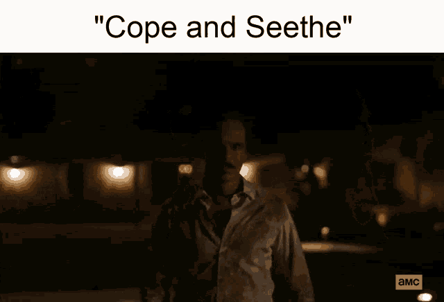 a man in a dark room with the words " cope and seethe " on the bottom