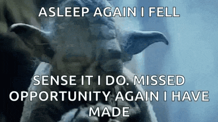 a picture of yoda with the words `` asleep again i fell sense it i do . missed opportunity again i have made ''