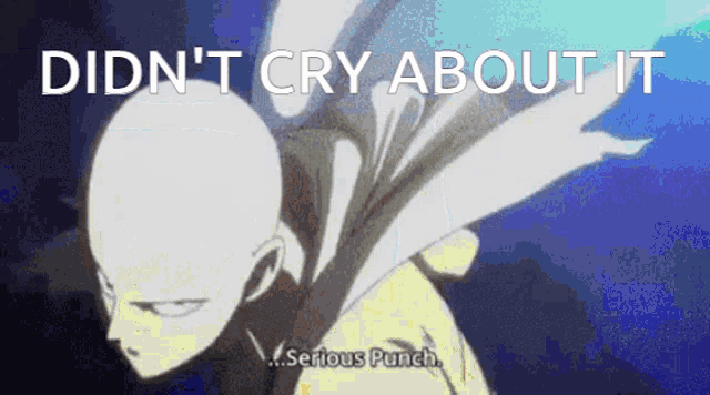 a picture of a bald man with the words `` did n't cry about it '' written on it