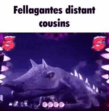 a picture of a monster with the words fellagantes distant cousins