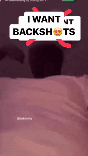 a person laying on a bed with the words i want nt backshots above them