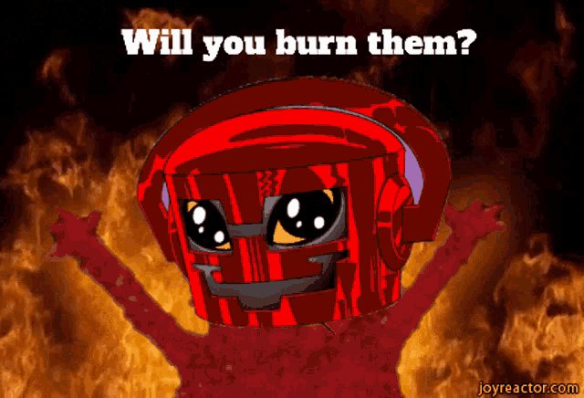 a picture of a red robot with the words will you burn them above it