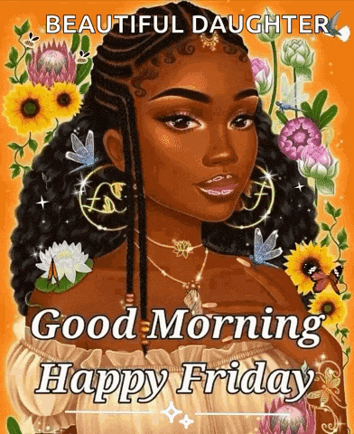 a beautiful daughter good morning happy friday greeting card with a woman and flowers .