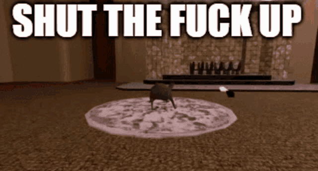a video game scene with the words shut the fuck up on the top