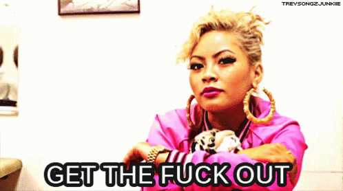 Gtfo GIF - Gtfo Get The Fuck Out Honey Cocaine GIFs