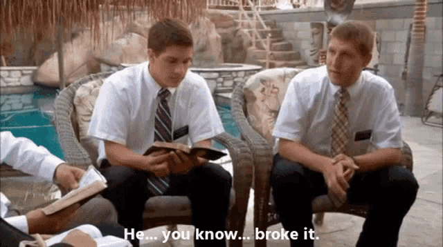 two men are sitting in wicker chairs and one of them is saying he know broke it