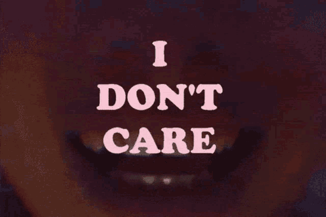 I Dont Care Whatever GIF - I Dont Care Dont Care Whatever GIFs