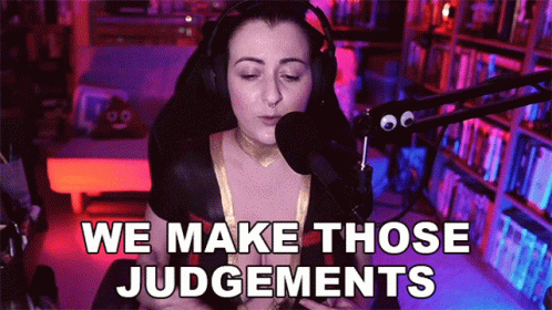 We Make Those Judgements All The Time Kayt GIF - We Make Those Judgements All The Time Kayt Afkayt GIFs