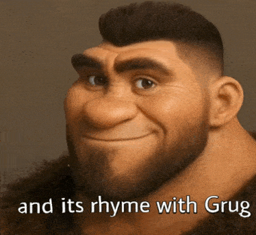 a picture of a man with a beard and the words " and its rhyme with grug " below him