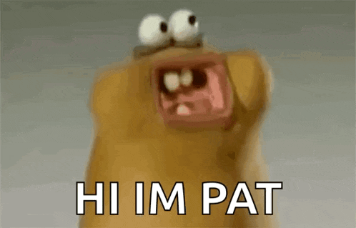 a cartoon character says hi im pat with its mouth wide open