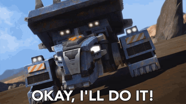 okay i 'll do it is written next to a picture of a dump truck