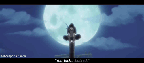 Itachi Moon GIF - Naruto Itachi You Lack Hatred GIFs
