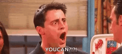 You Can Joey Tribbiani GIF