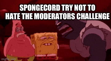 spongecord try not to hate the moderators challenge written on a cartoon