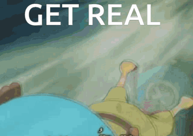 a poster with a cartoon character and the words get real on it
