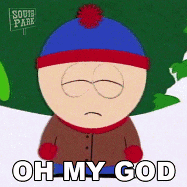 stanley from south park is standing in the snow with his eyes closed and the words `` oh my god '' written below him .