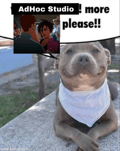 a dog wearing a bandana with a speech bubble above it that says ad hoc studio more please