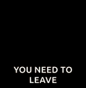 a man is standing in front of a door with his arm outstretched and says `` you need to leave '' .