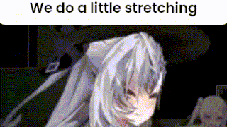 a cartoon of a girl with white hair and the words `` we do a little stretching ''
