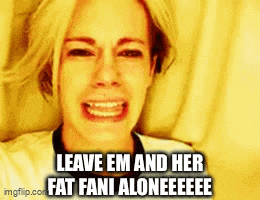 a woman is crying with the caption " leave em and her fat fani aloneeee "