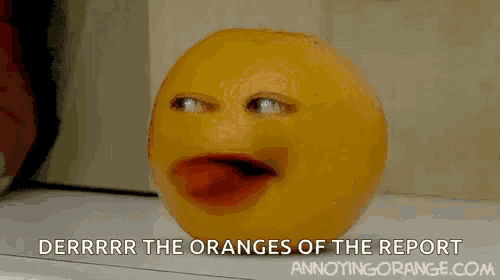 an orange with its tongue sticking out and the words derrrr the oranges of the report annoying orange.com