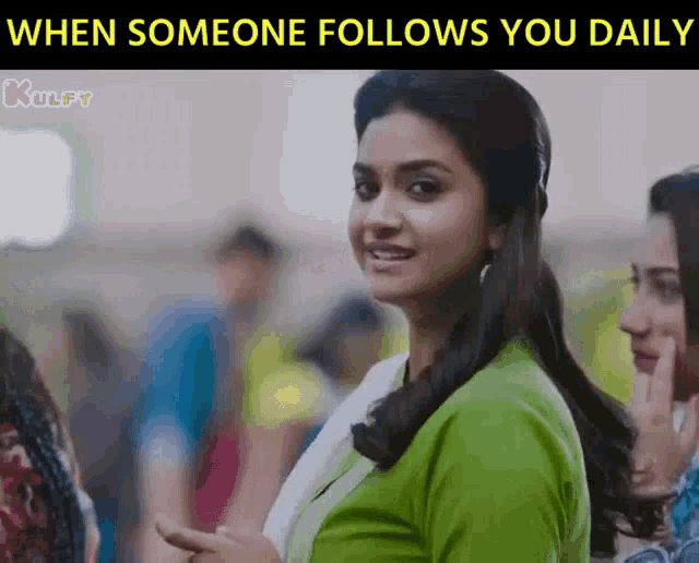 a picture of a woman with the caption " when someone follows you daily " on the bottom