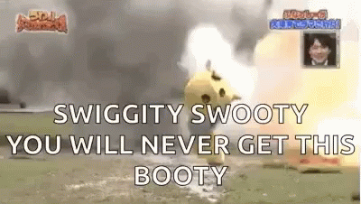 Swiggity Swooty You Will Never Get This Booty GIF - Swiggity Swooty You Will Never Get This Booty Running From Explosions GIFs
