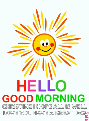 a picture of a smiling sun with the words " hello good morning christine i hope all is well love you have a great day " below it