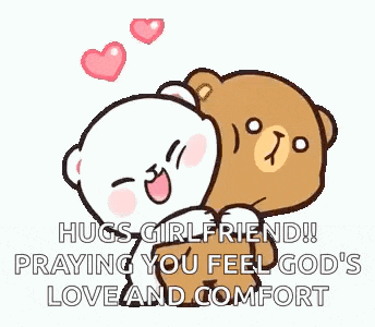 hugs girlfriend ! praying you feel god 's love and comfort