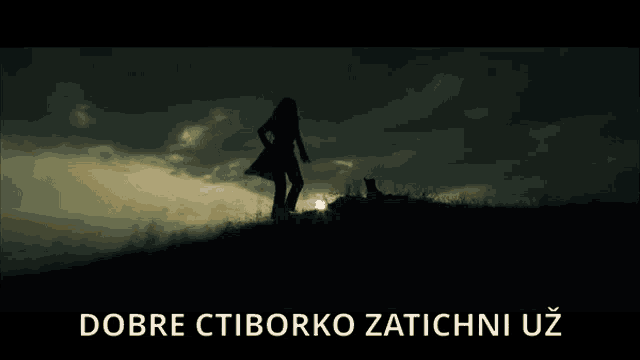 a silhouette of a woman standing next to a cat with the words dobre ctiborko zatichni uz below
