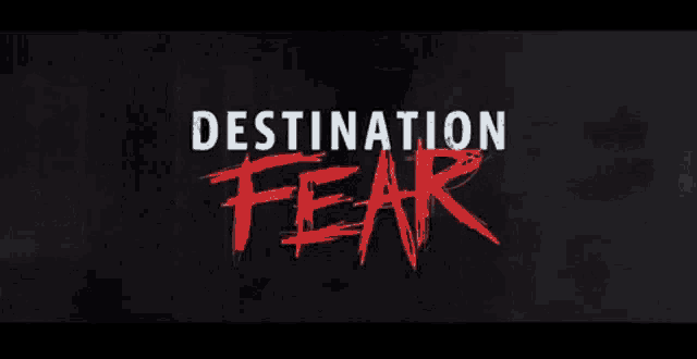 a black background with the words destination fear in red